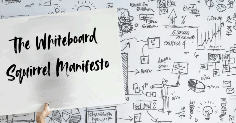 Whiteboard filled with scribbles and a lightbulb sketch held up with the text “The Whiteboard Squirrel Manifesto” overlaid